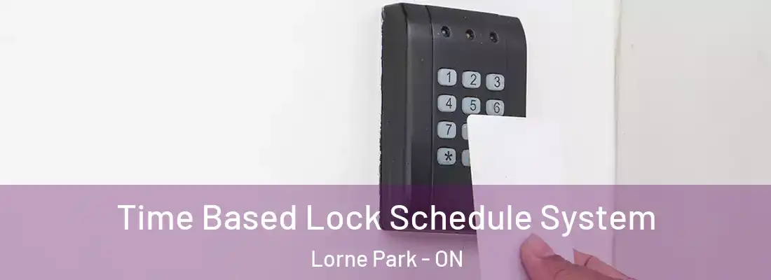  Time Based Lock Schedule System Lorne Park - ON