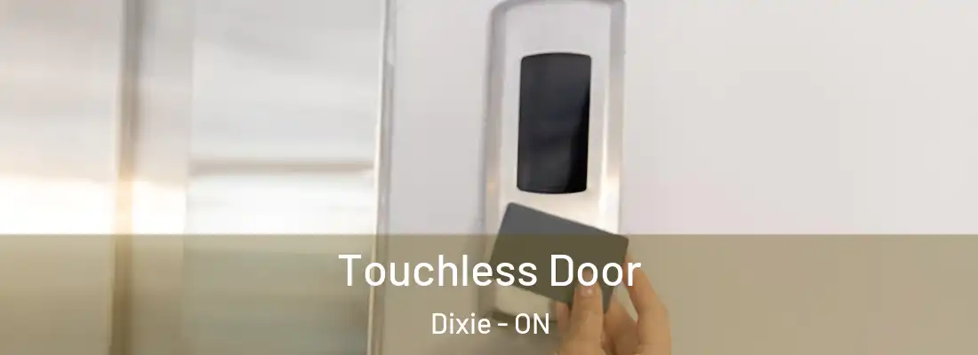  Touchless Door Dixie - ON