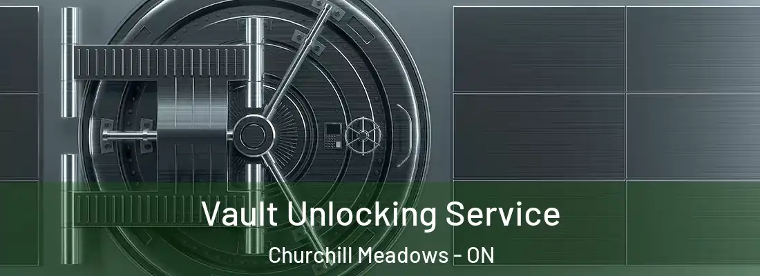  Vault Unlocking Service Churchill Meadows - ON