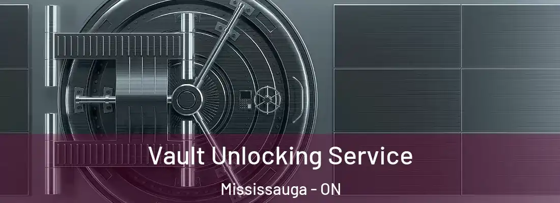  Vault Unlocking Service Mississauga - ON