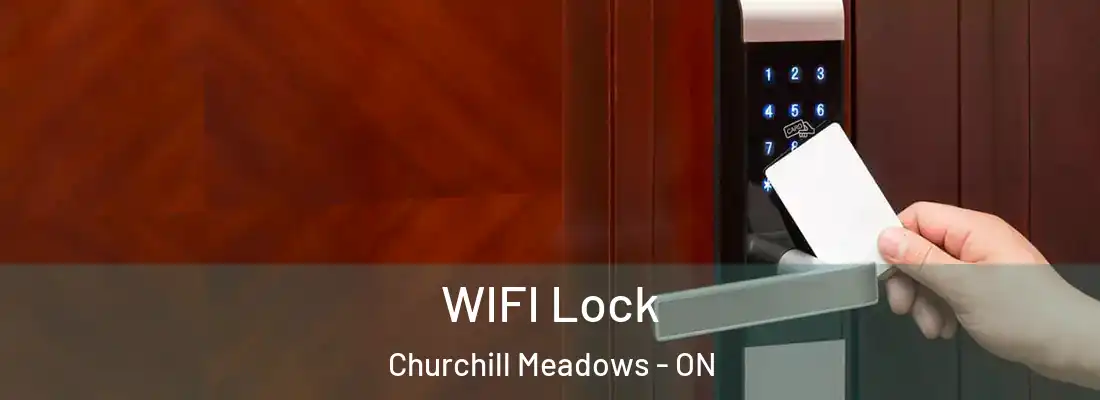  WIFI Lock Churchill Meadows - ON